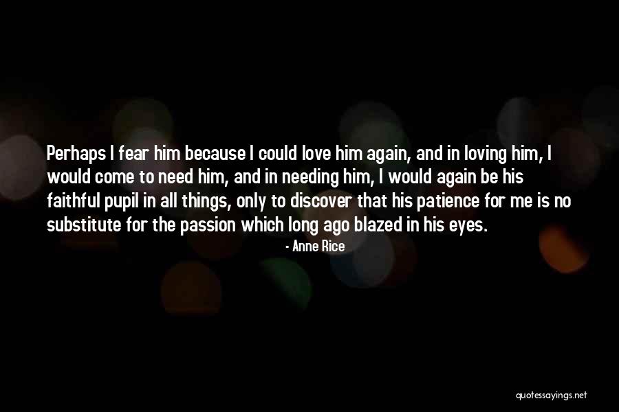 Loving Him Again Quotes By Anne Rice Loving Him Again Quotes By Anne Rice