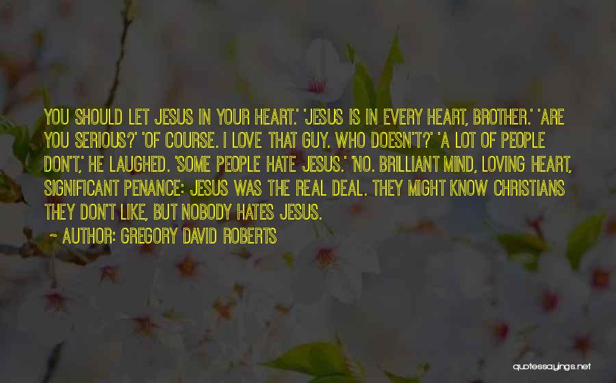 Loving Him But He Doesn't Know Quotes By Gregory David Roberts
