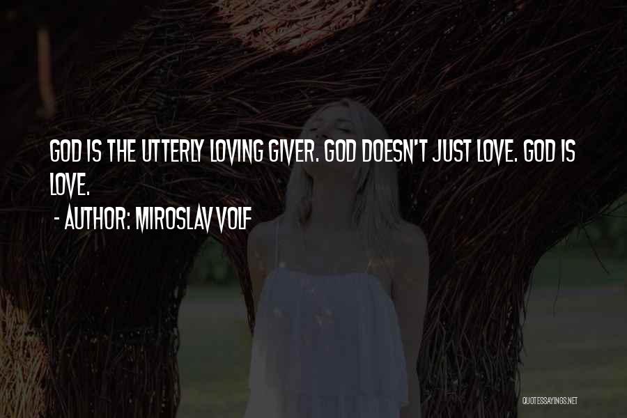 Loving Him But He Doesn't Love You Quotes By Miroslav Volf