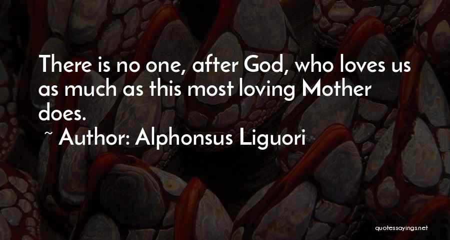 Loving Him But He Loves Her Quotes By Alphonsus Liguori