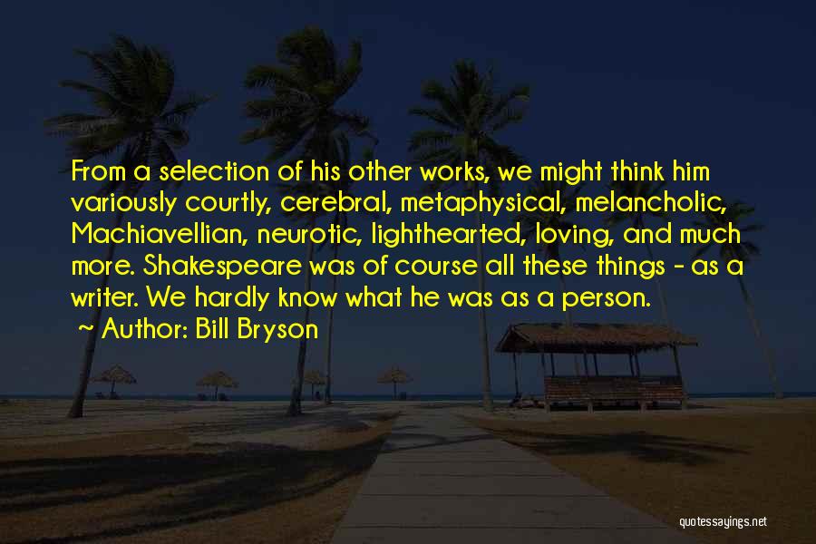 Loving Him More Quotes By Bill Bryson