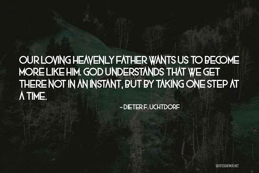 Loving Him More Quotes By Dieter F. Uchtdorf