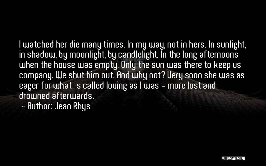 Loving Him More Quotes By Jean Rhys