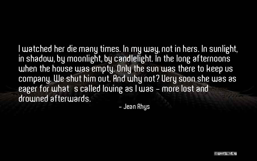 Loving Him More Quotes By Jean Rhys