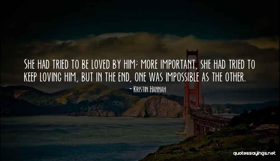 Loving Him More Quotes By Kristin Hannah