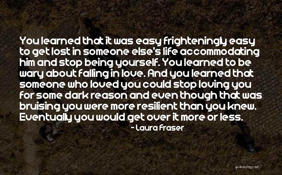 Loving Him More Quotes By Laura Fraser