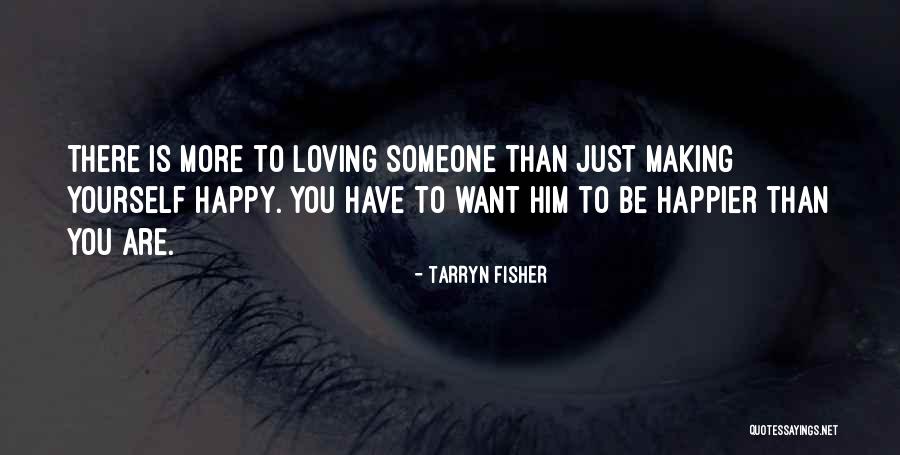 Loving Him More Quotes By Tarryn Fisher