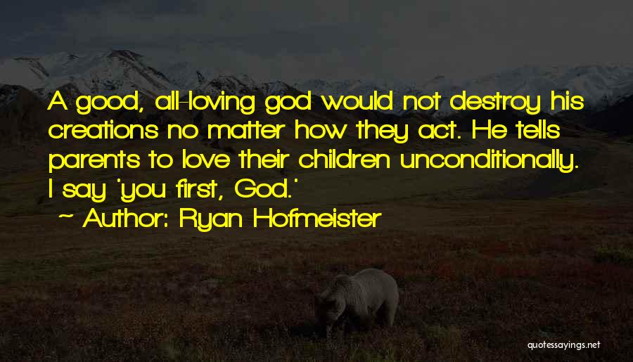 Loving Him Unconditionally Quotes By Ryan Hofmeister