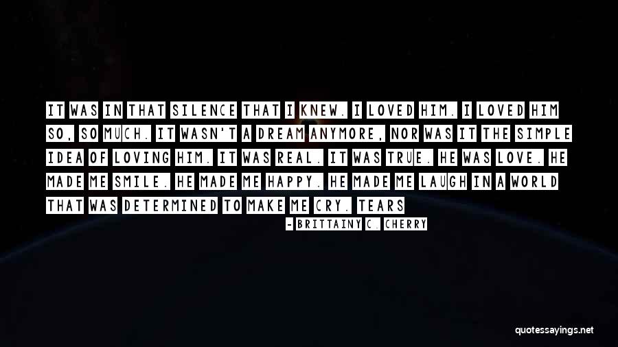 Loving His Smile Quotes By Brittainy C. Cherry Loving His Smile Quotes By Brittainy C. Cherry