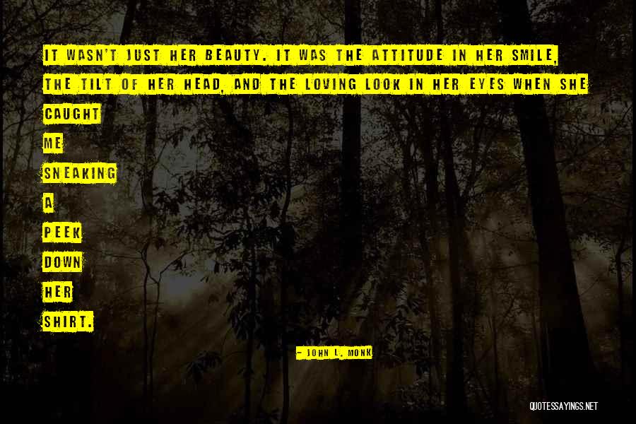 Loving His Smile Quotes By John L. Monk Loving His Smile Quotes By John L. Monk