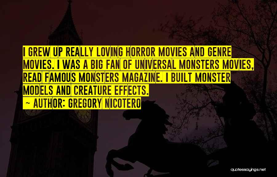 Loving Horror Movies Quotes By Gregory Nicotero