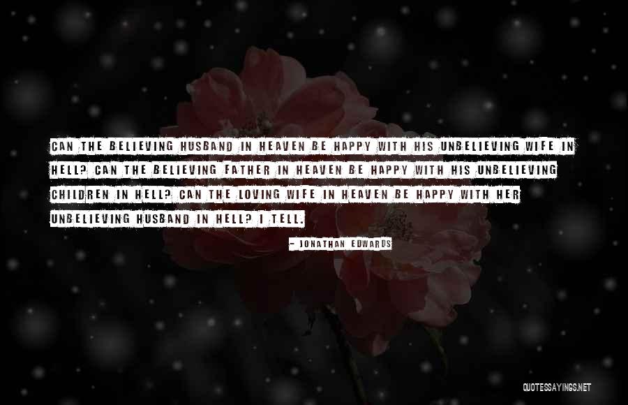 Loving Husband And Father Quotes By Jonathan Edwards Loving Husband And Father Quotes By Jonathan Edwards
