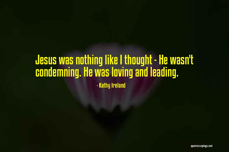 Loving Jesus Quotes By Kathy Ireland