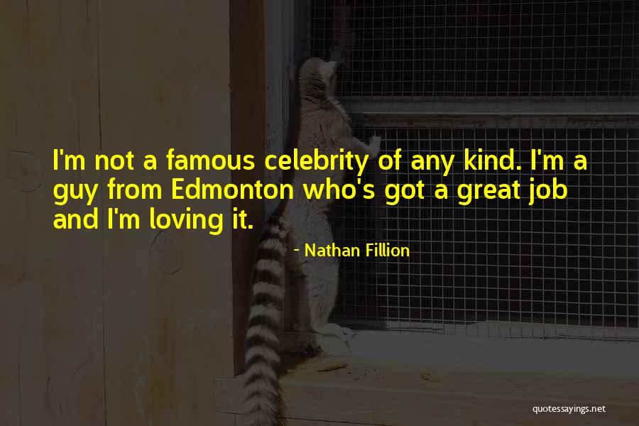 Loving Job Quotes By Nathan Fillion Loving Job Quotes By Nathan Fillion