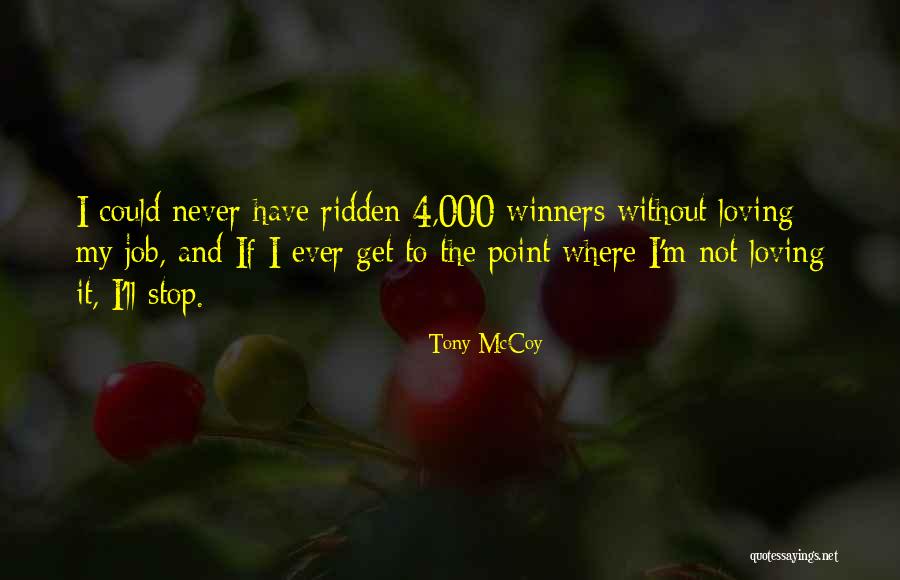 Loving Job Quotes By Tony McCoy Loving Job Quotes By Tony McCoy
