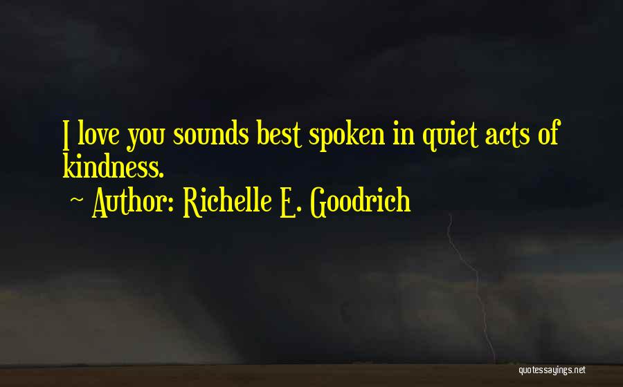 Loving Kindness Quotes By Richelle E. Goodrich