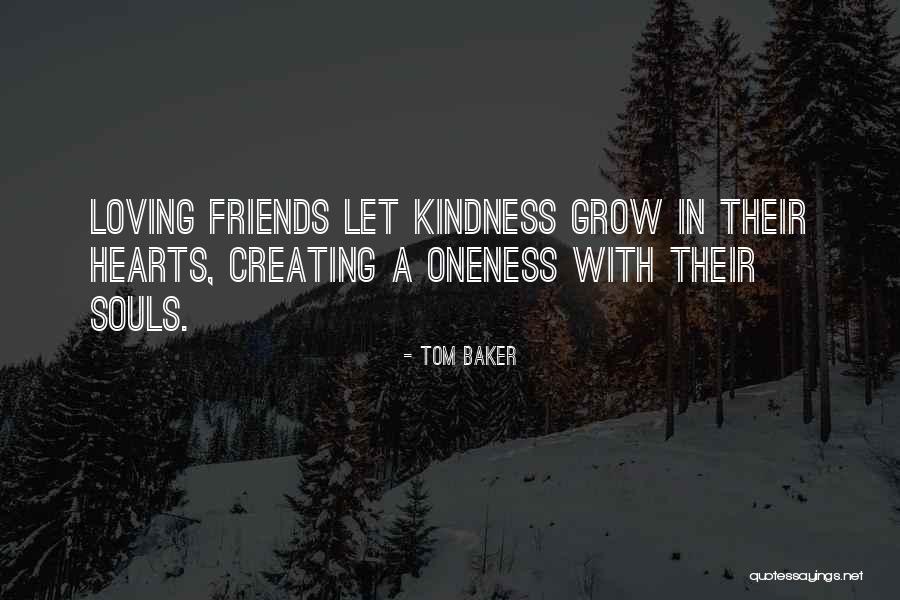 Loving Kindness Quotes By Tom Baker