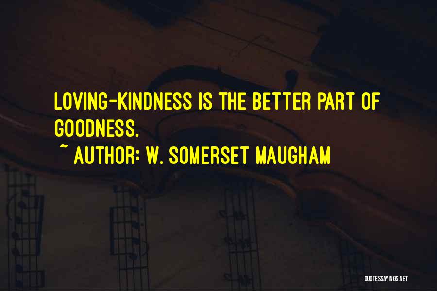 Loving Kindness Quotes By W. Somerset Maugham