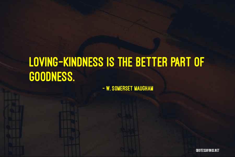 Loving Kindness Quotes By W. Somerset Maugham