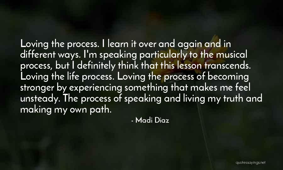 Loving Life Again Quotes By Madi Diaz