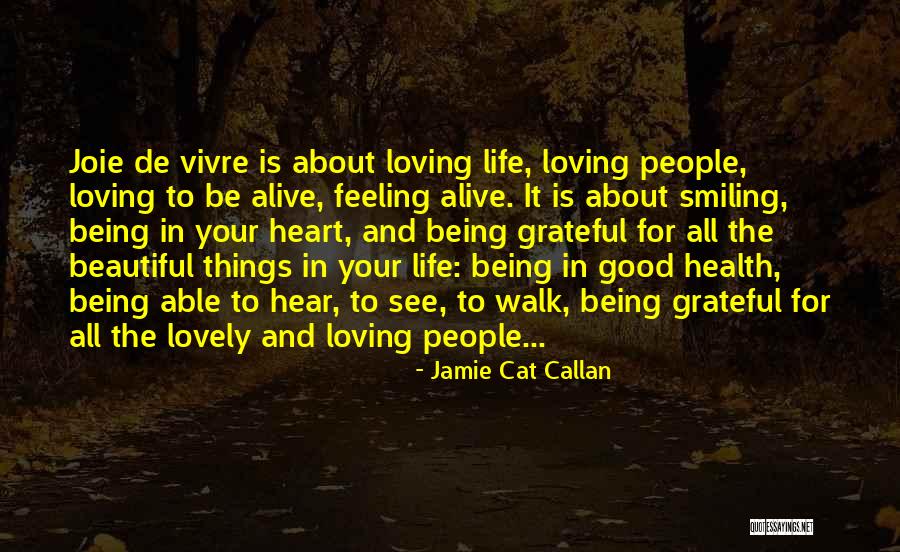 Loving Life And Being Grateful Quotes By Jamie Cat Callan Loving Life And Being Grateful Quotes By Jamie Cat Callan