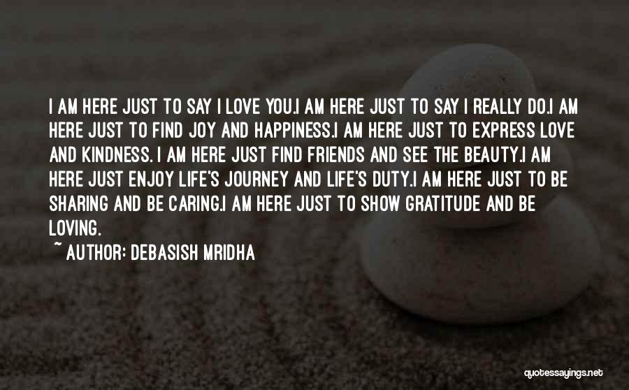Loving Life And Friends Quotes By Debasish Mridha