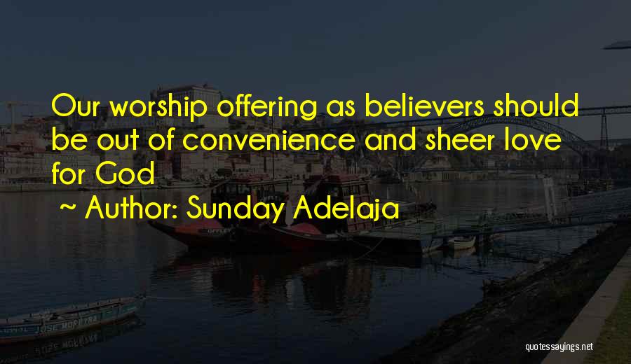 Loving Life And God Quotes By Sunday Adelaja