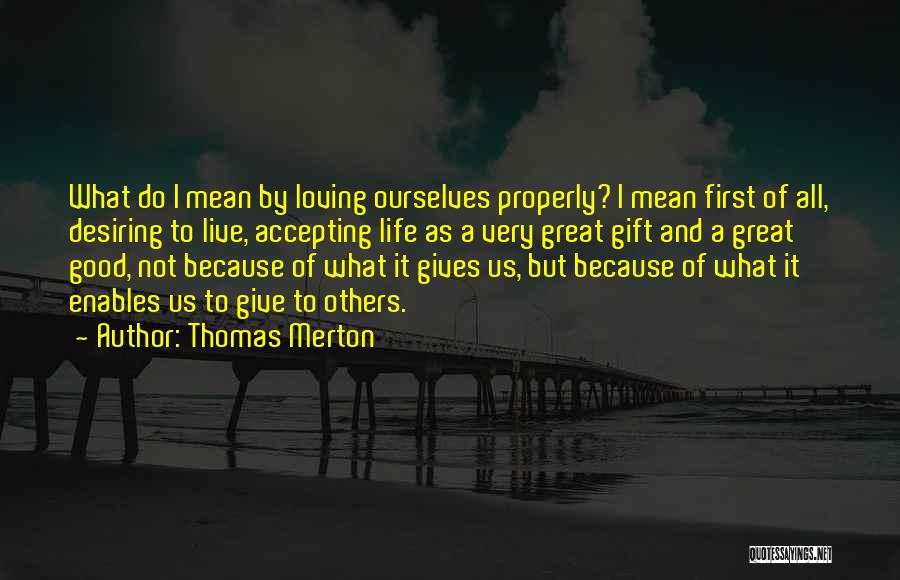 Loving Life And Others Quotes By Thomas Merton