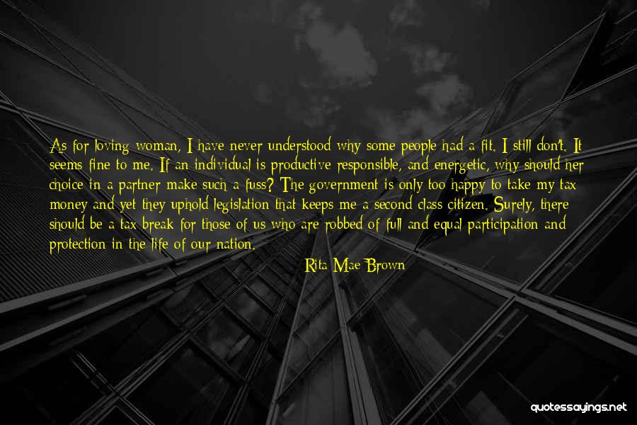 Loving Life As It Is Quotes By Rita Mae Brown Loving Life As It Is Quotes By Rita Mae Brown