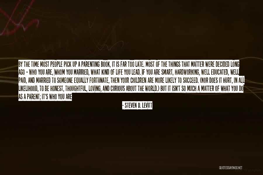 Loving Life As It Is Quotes By Steven D. Levitt Loving Life As It Is Quotes By Steven D. Levitt