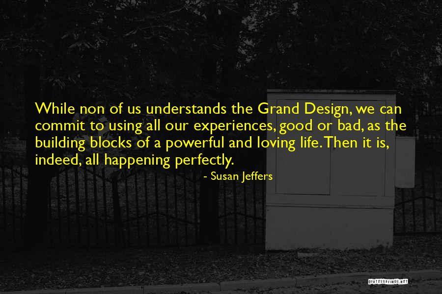 Loving Life As It Is Quotes By Susan Jeffers Loving Life As It Is Quotes By Susan Jeffers