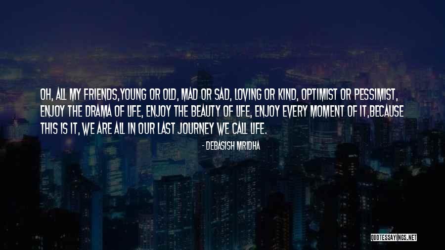 Loving Life At The Moment Quotes By Debasish Mridha