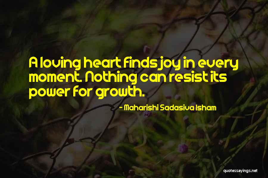 Loving Life At The Moment Quotes By Maharishi Sadasiva Isham