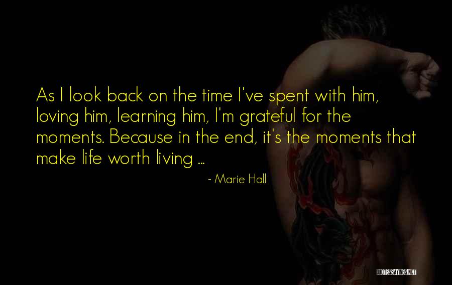 Loving Life At The Moment Quotes By Marie Hall