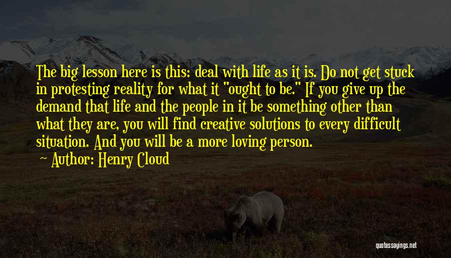 Loving Life For What It Is Quotes By Henry Cloud