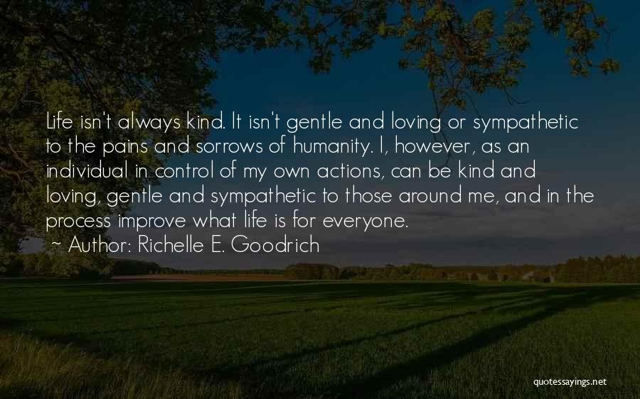 Loving Life For What It Is Quotes By Richelle E. Goodrich