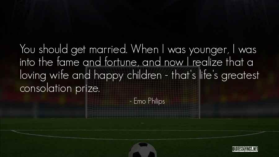 Loving Life Now Quotes By Emo Philips