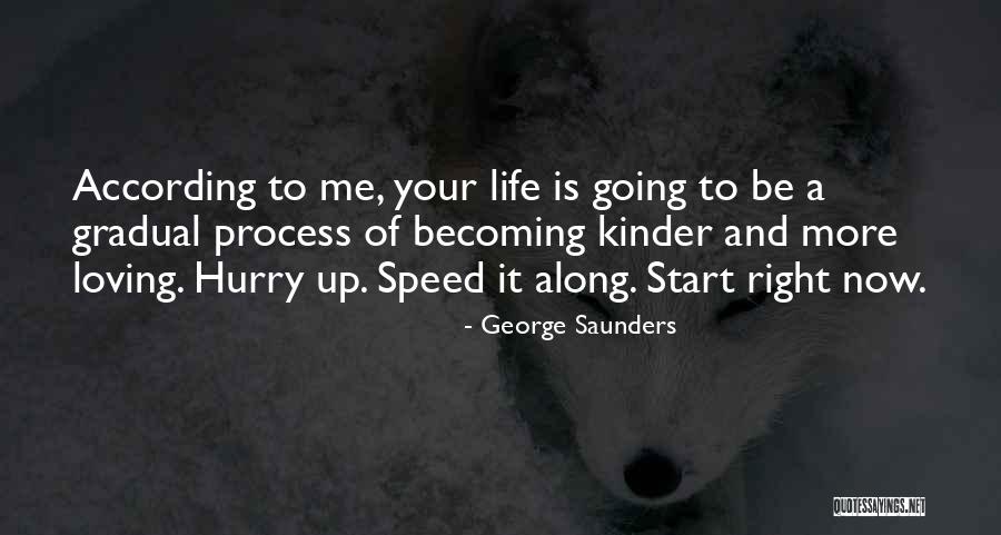 Loving Life Now Quotes By George Saunders