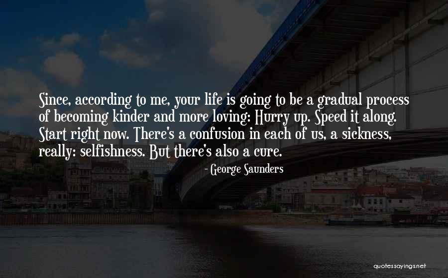 Loving Life Now Quotes By George Saunders