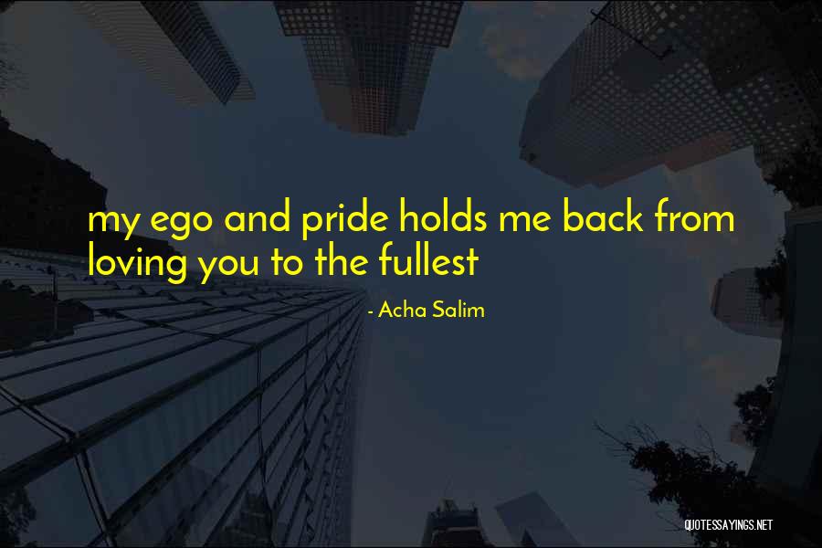Loving Life To The Fullest Quotes By Acha Salim Loving Life To The Fullest Quotes By Acha Salim