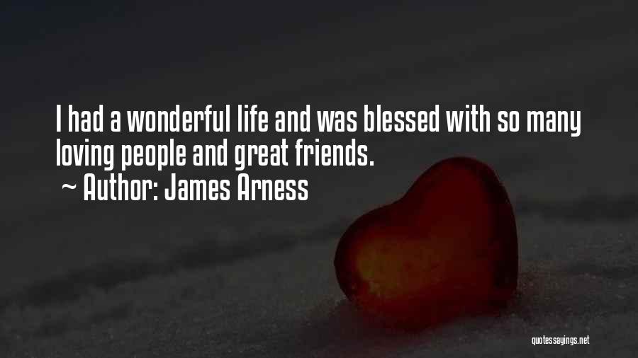 Loving Life With Friends Quotes By James Arness