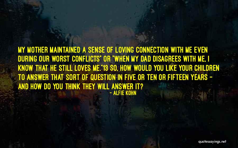 Loving Me At My Worst Quotes By Alfie Kohn Loving Me At My Worst Quotes By Alfie Kohn