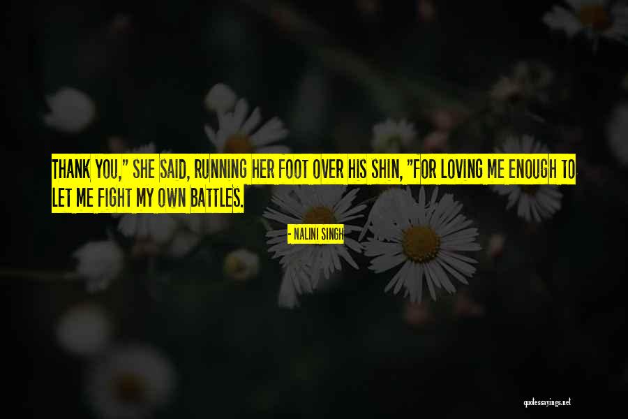 Loving Me For Me Quotes By Nalini Singh Loving Me For Me Quotes By Nalini Singh