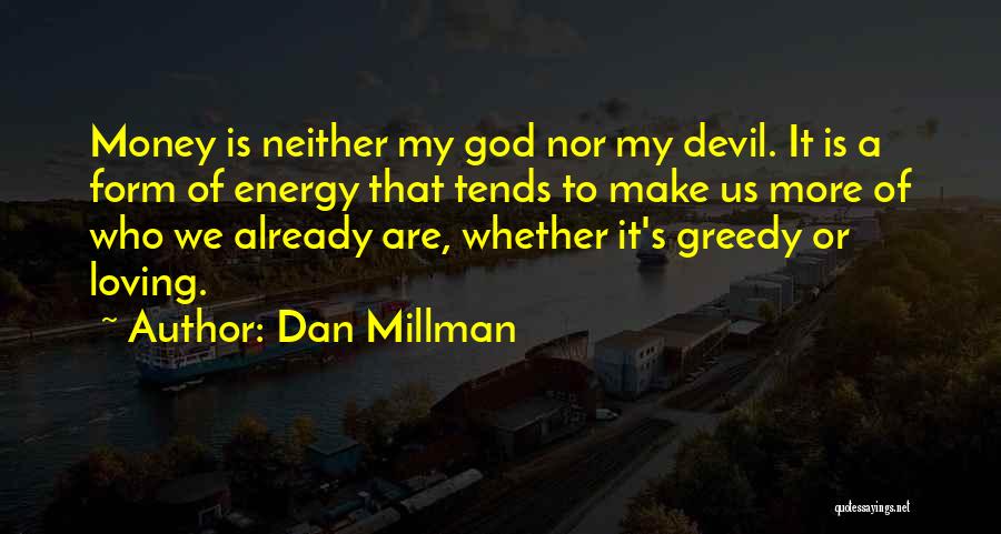 Loving Money Too Much Quotes By Dan Millman