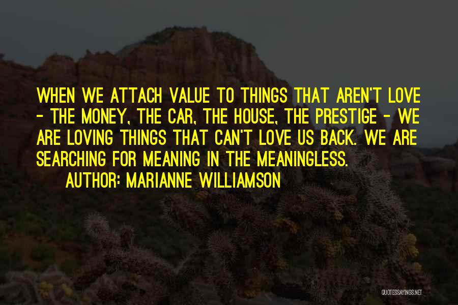 Loving Money Too Much Quotes By Marianne Williamson