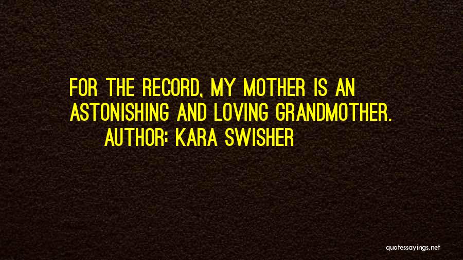 Loving Mother And Grandmother Quotes By Kara Swisher