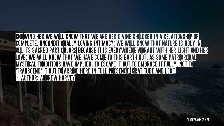 Loving Mother Earth Quotes By Andrew Harvey