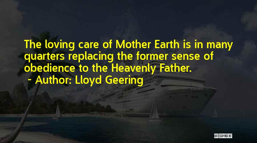 Loving Mother Earth Quotes By Lloyd Geering