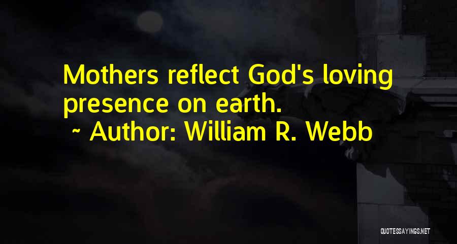 Loving Mother Earth Quotes By William R. Webb