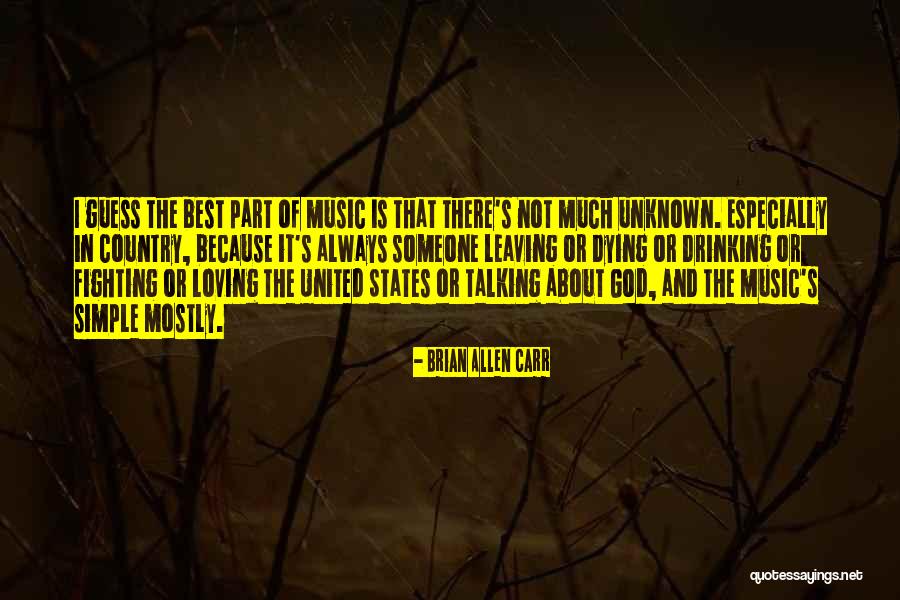 Loving Music Quotes By Brian Allen Carr